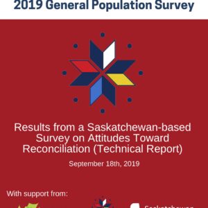 2019 General Population Survey: Results from a Saskatchewan-based Survey on Attitudes Toward Reconciliation