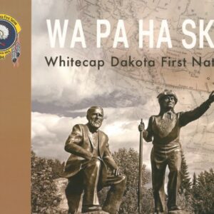 WA PA HA SKA: Whitecap Dakota First Nation